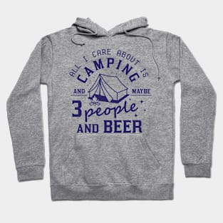 All I Care About Is Camping And Maybe  People And Beer Hoodie